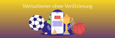 Wettanbieter ohne Verifizierung – Die besten Optionen